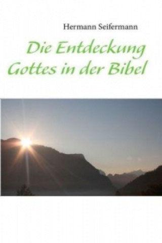 Carte Die Entdeckung Gottes in der Bibel Hermann Seifermann