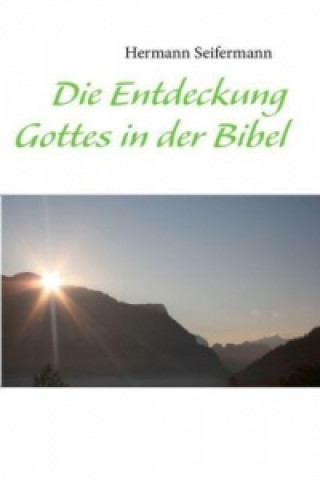 Kniha Die Entdeckung Gottes in der Bibel Hermann Seifermann