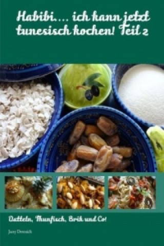 Kniha Habibi.... ich kann jetzt tunesisch kochen! Teil 2 Jacey Derouich