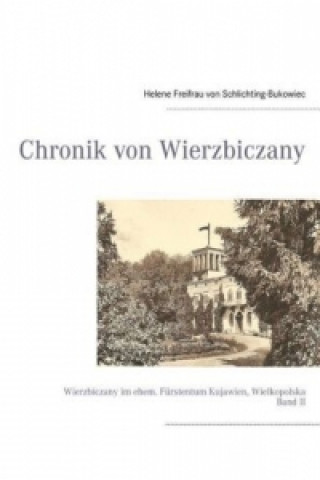 Книга Chronik von Wierzbiczany Helene Freifrau von Schlichting-Bukowiec