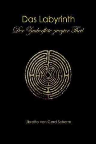 Könyv Das Labyrinth. Der Zauberflöte zweyter Theil Gerd Scherm