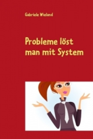 Книга Probleme löst man mit System Gabriele Wieland