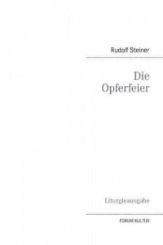 Kniha Die Opferfeier - Liturgieausgabe Rudolf Steiner