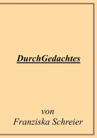 Könyv DurchGedachtes Franziska Schreier