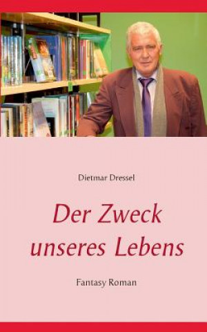 Книга Zweck unseres Lebens Dietmar Dressel