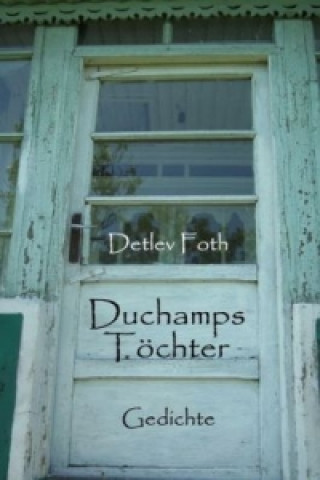 Livre Duchamps Töchter Detlev Foth