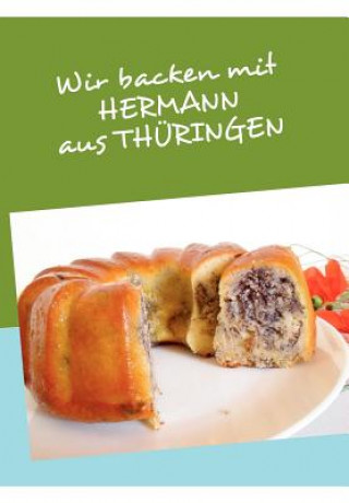 Kniha Wir backen mit HERMANN aus THUERINGEN Anne T. Pörs