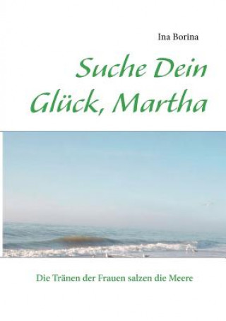 Kniha Suche Dein Gluck, Martha Ina Borina
