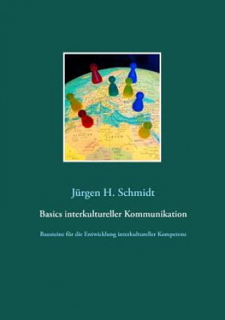 Könyv Basics interkultureller Kommunikation Jurgen H Schmidt