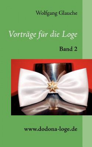 Carte Vortrage fur die Loge - Band 2 Wolfgang Glauche