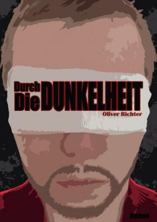 Kniha Durch die Dunkelheit Oliver Richter