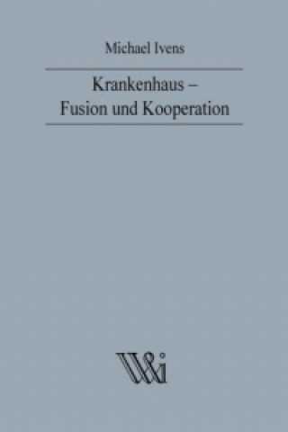 Książka Krankenhaus - Fusion und Kooperation Michael Ivens