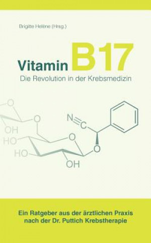 Knjiga Vitamin B17 - Die Revolution in der Krebsmedizin Brigitte Hel