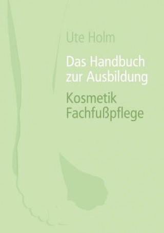 Książka Handbuch zur Ausbildung Kosmetik Fachfusspflege Ute Holm