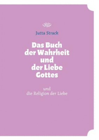 Kniha Buch der Wahrheit und der Liebe Gottes Jutta Strack