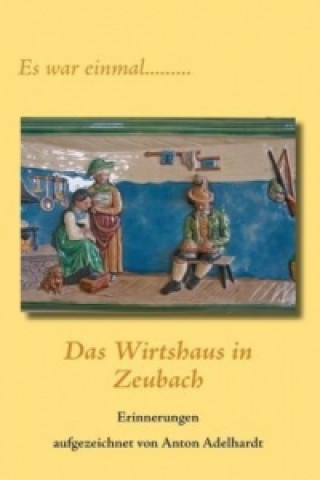 Book Das Wirtshaus in Zeubach Anton Adelhardt