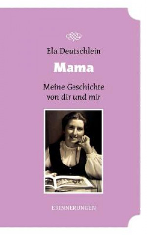 Book Mama - meine Geschichte von dir und mir Ela Deutschlein