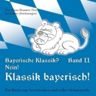 Kniha Bayerische Klassik? Nein! Klassik bayerisch! Band 2. Bd.2 Fritz H. Hemmer
