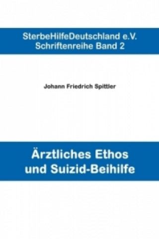 Buch Ärztliches Ethos und Suizid-Beihilfe Johann Fr. Spittler