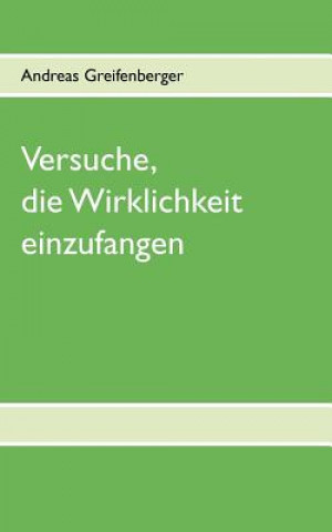 Kniha Versuche, die Wirklichkeit einzufangen Andreas Greifenberger