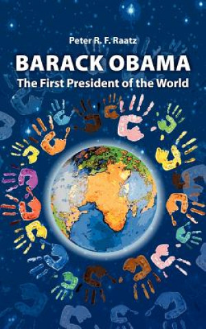 Buch Barack Obama - The First President of the World Peter R F Raatz