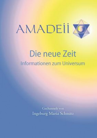 Könyv Amadeii - Die neue Zeit Ingeburg Maria Schmitz