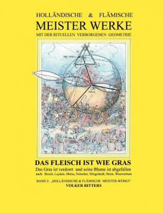 Kniha Hollandische & flamische Meisterwerke mit der rituellen verborgenen Geometrie - Band 2 - Das Fleisch ist wie Gras Volker Ritters