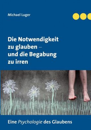 Книга Notwendigkeit zu glauben und die Begabung zu irren Michael Luger