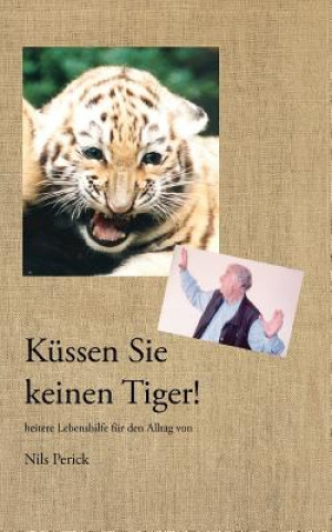 Knjiga Kussen Sie keinen Tiger! Nils Perick