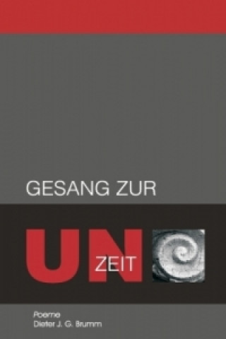 Kniha Gesang zur Unzeit Dieter J. G. Brumm