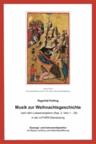 Carte Musik zur Weihnachtsgeschichte nach dem Lukasevangelium (Kap.2,1-20) Ragnhild Fehling
