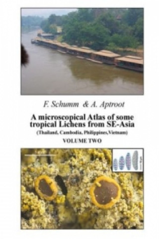 Carte A microscopical Atlas of some tropical Lichens from SE-Asia (Thailand, Cambodia, Philippines, Vietnam) - Volume 2 Felix Schumm