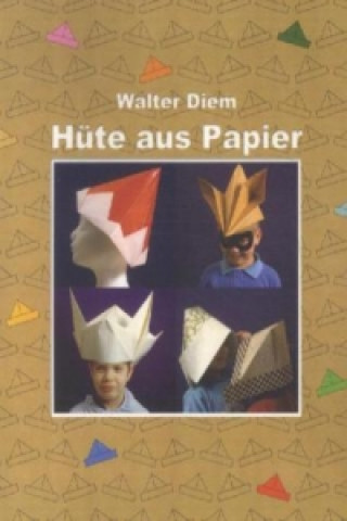 Könyv Hüte aus Papier Walter Diem