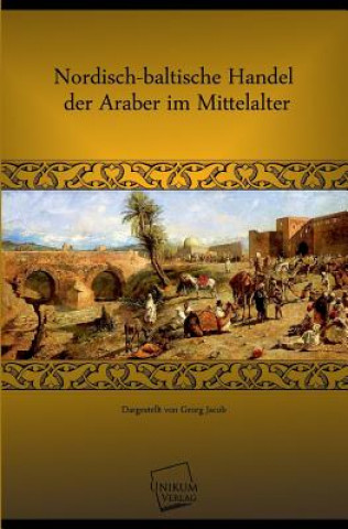 Kniha Nordisch-Baltische Handel Der Araber Im Mittelalter Georg Jacob