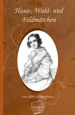 Książka Haus-, Wald- Und Feldmarchen Adele Schopenhauer