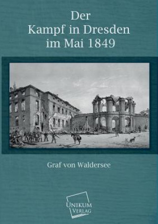 Carte Kampf in Dresden Im Mai 1849 Graf von Waldersee
