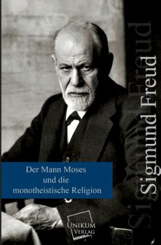 Knjiga Mann Moses Und Die Monotheistische Religion Sigmund Freud