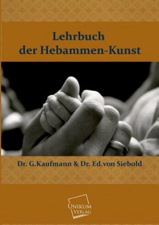 Kniha Lehrbuch Der Hebammen-Kunst Dr G Kaufmann