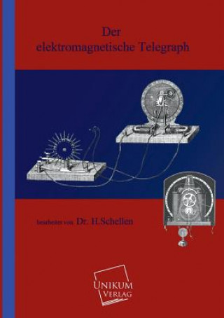 Kniha elektromagnetische Telegraph H. Schellen