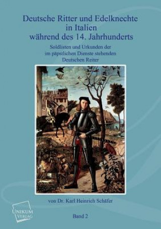 Könyv Deutsche Ritter Und Edelknechte (Band II) Karl Heinrich Schäfer