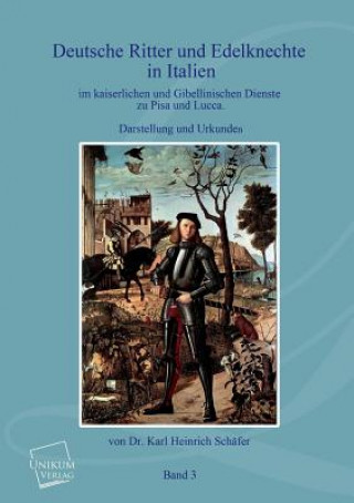 Carte Deutsche Ritter Und Edelknechte (Band III) Karl Heinrich Schafer
