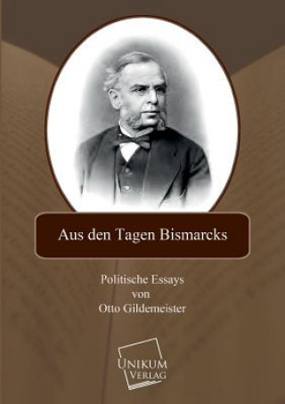 Kniha Aus Den Tagen Bismarcks Otto Gildemeister