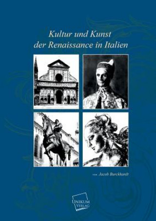 Könyv Kultur Und Kunst Der Renaissance in Italien Jacob Burckhardt