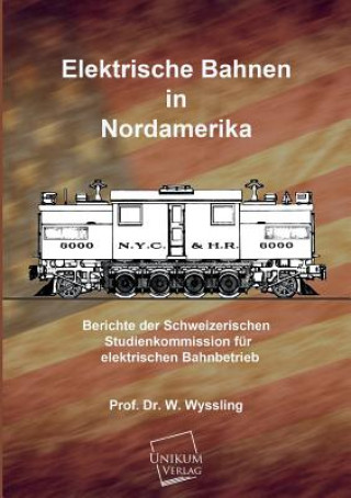 Kniha Elektrische Bahnen in Nordamerika Prof Dr W Wyssling