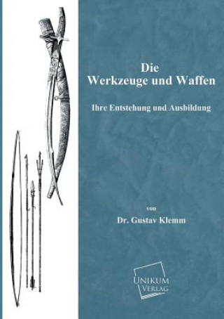 Könyv Werkzeuge Und Waffen Gustav Klemm