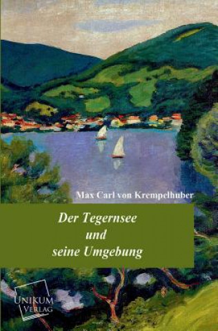Carte Tegernsee Und Seine Umgebung Max C. von Krempelhuber
