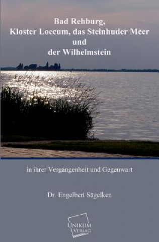 Könyv Bad Rehburg, Kloster Loccum, Steinhuder Meer, Wilhelmstein Engelbert Sägelken