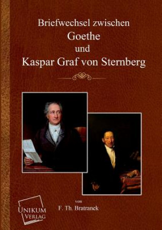 Książka Briefwechsel Zwischen Goethe Und Kaspar Graf Von Sternberg F. Th. Bratranek