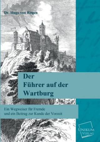 Kniha Fuhrer Auf Der Wartburg Hugo von Ritgen