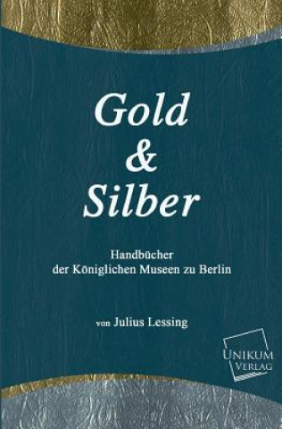 Kniha Gold Und Silber Julius Lessing